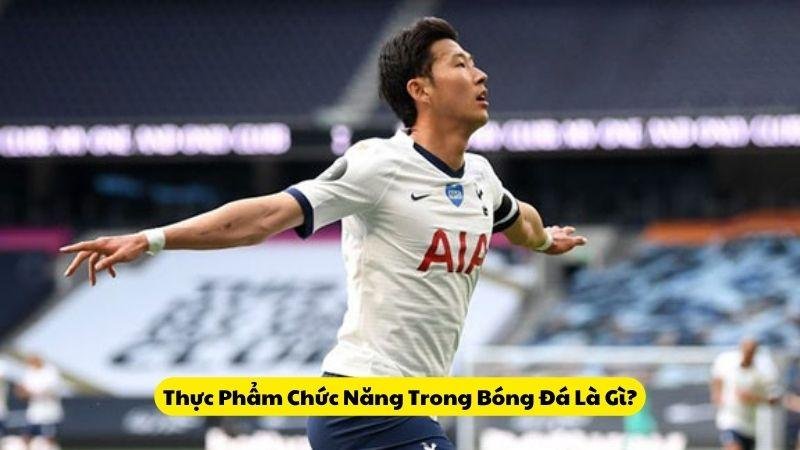 Thực Phẩm Chức Năng Trong Bóng Đá Là Gì?